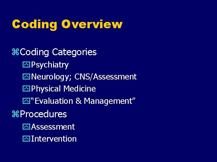 Coding Overview z. Coding Categories y. Psychiatry y. Neurology; CNS/Assessment y. Physical Medicine y“Evaluation
