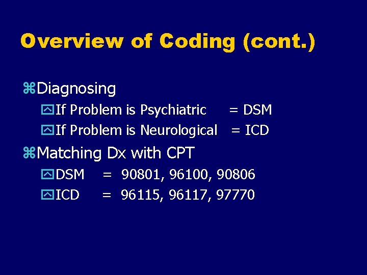 Overview of Coding (cont. ) z. Diagnosing y. If Problem is Psychiatric = DSM