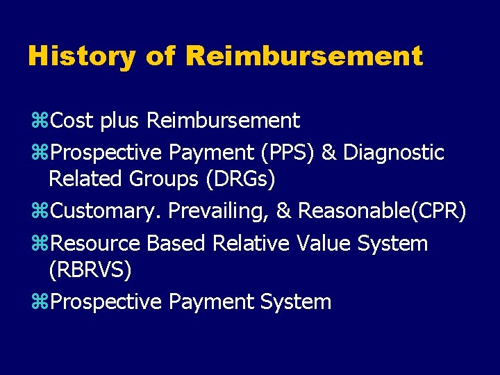 History of Reimbursement z. Cost plus Reimbursement z. Prospective Payment (PPS) & Diagnostic Related