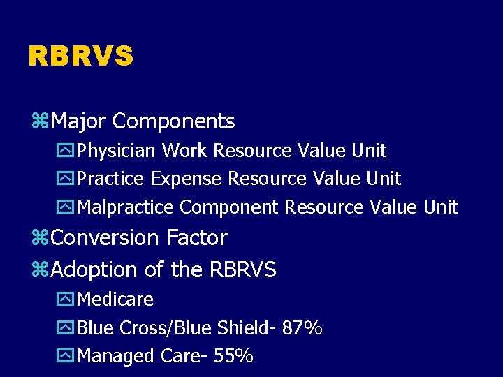 RBRVS z. Major Components y. Physician Work Resource Value Unit y. Practice Expense Resource