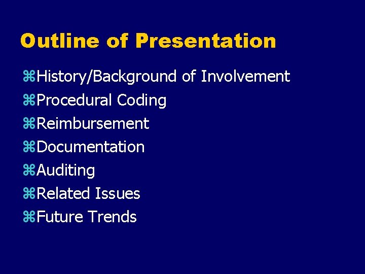 Outline of Presentation z. History/Background of Involvement z. Procedural Coding z. Reimbursement z. Documentation