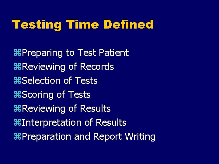 Testing Time Defined z. Preparing to Test Patient z. Reviewing of Records z. Selection