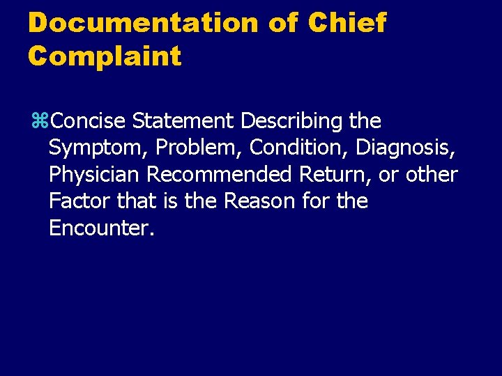 Documentation of Chief Complaint z. Concise Statement Describing the Symptom, Problem, Condition, Diagnosis, Physician