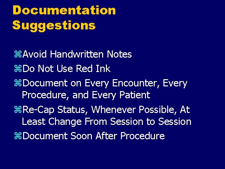 Documentation Suggestions z. Avoid Handwritten Notes z. Do Not Use Red Ink z. Document