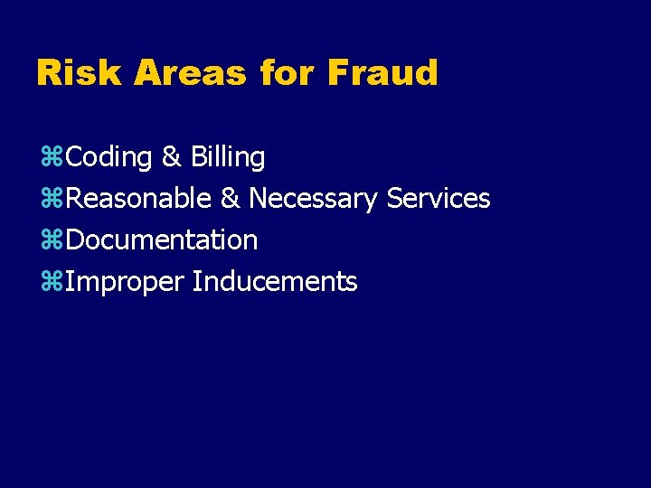 Risk Areas for Fraud z. Coding & Billing z. Reasonable & Necessary Services z.