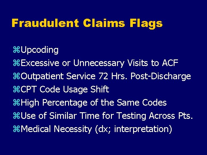 Fraudulent Claims Flags z. Upcoding z. Excessive or Unnecessary Visits to ACF z. Outpatient