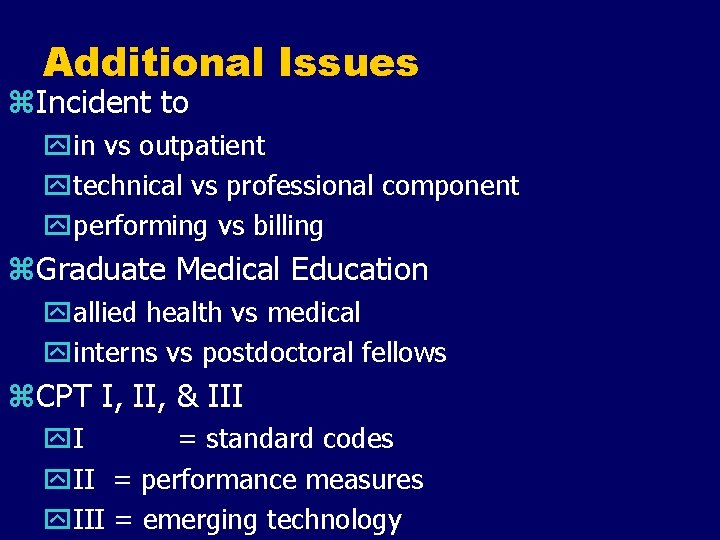 Additional Issues z. Incident to yin vs outpatient ytechnical vs professional component yperforming vs