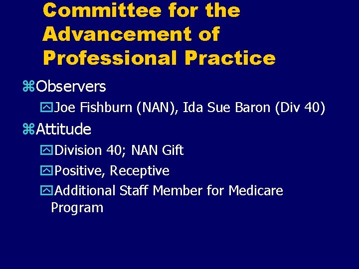Committee for the Advancement of Professional Practice z. Observers y. Joe Fishburn (NAN), Ida