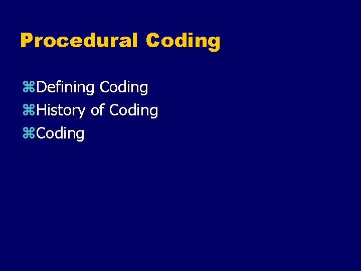 Procedural Coding z. Defining Coding z. History of Coding z. Coding 