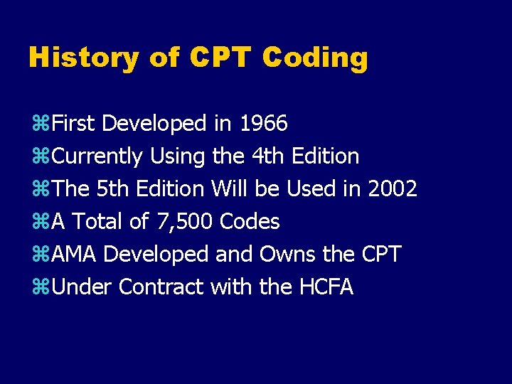 History of CPT Coding z. First Developed in 1966 z. Currently Using the 4