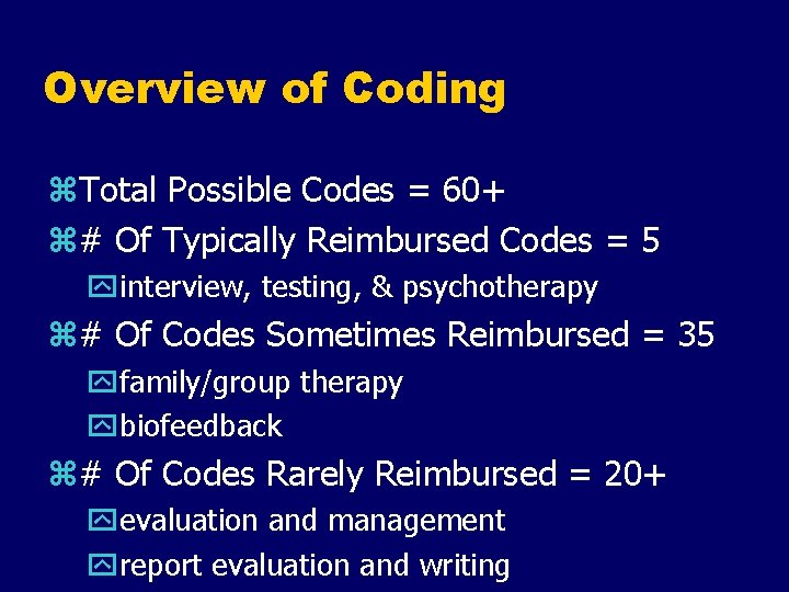 Overview of Coding z. Total Possible Codes = 60+ z# Of Typically Reimbursed Codes