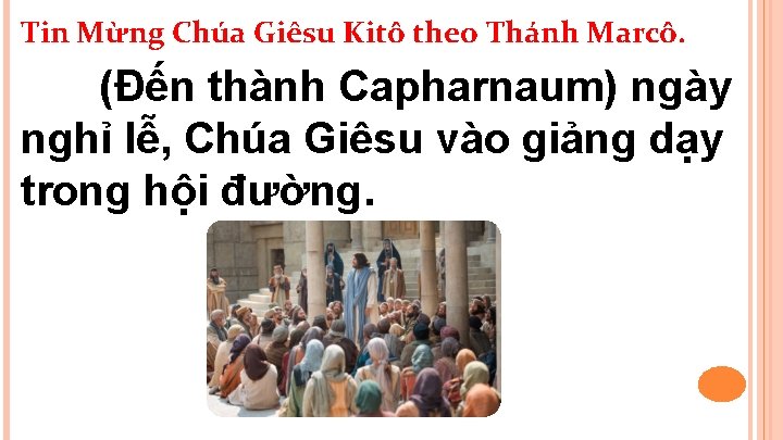 Tin Mừng Chúa Giêsu Kitô theo Thánh Marcô. (Ðến thành Capharnaum) ngày nghỉ lễ,