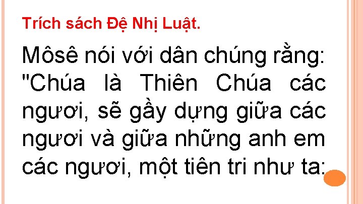 Trích sách Ðệ Nhị Luật. Môsê nói với dân chúng rằng: "Chúa là Thiên