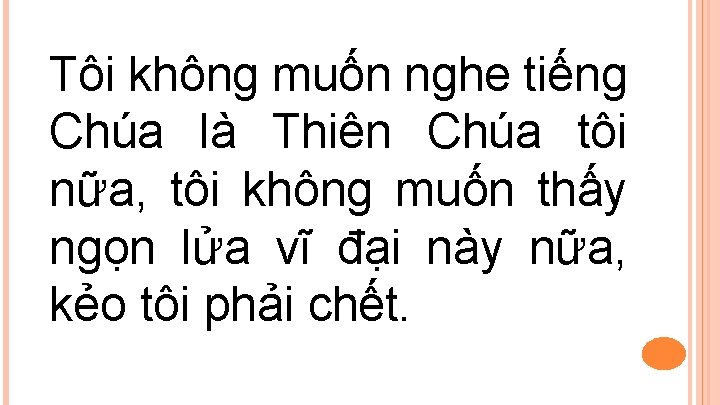 Tôi không muốn nghe tiếng Chúa là Thiên Chúa tôi nữa, tôi không muốn