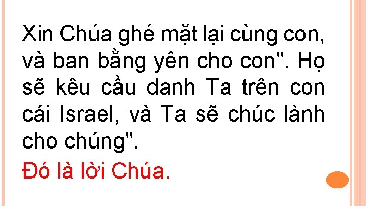 Xin Chúa ghé mặt lại cùng con, và ban bằng yên cho con". Họ