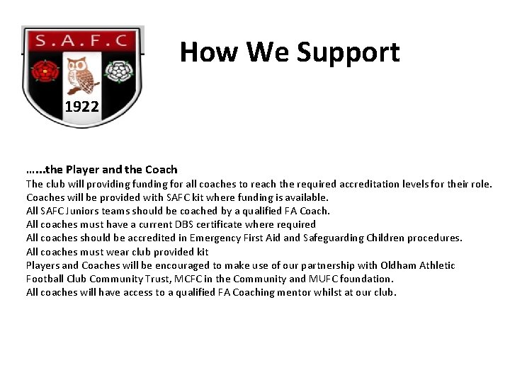 How We Support 1922 …. . . the Player and the Coach The club