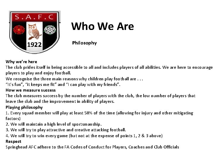 Who We Are 1922 Philosophy Why we’re here The club prides itself in being