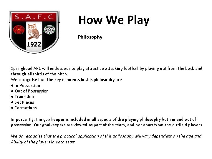 How We Play 1922 Philosophy Springhead AFC will endeavour to play attractive attacking football