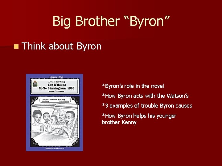 Big Brother “Byron” n Think about Byron *Byron’s role in the novel *How Byron