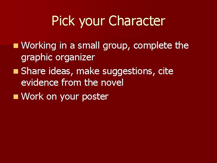 Pick your Character n Working in a small group, complete the graphic organizer n