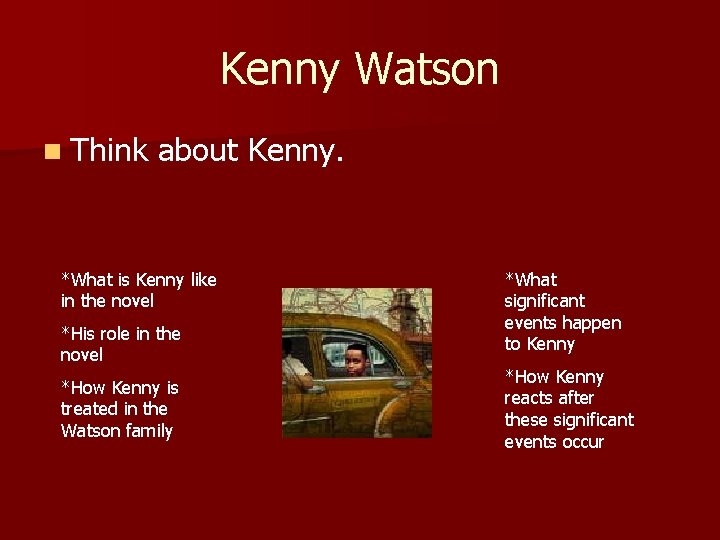 Kenny Watson n Think about Kenny. *What is Kenny like in the novel *His