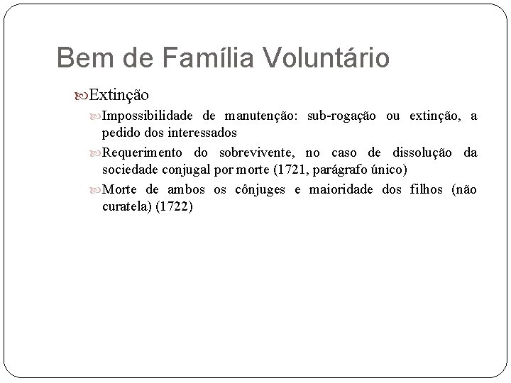 Bem de Família Voluntário Extinção Impossibilidade de manutenção: sub-rogação ou extinção, a pedido dos