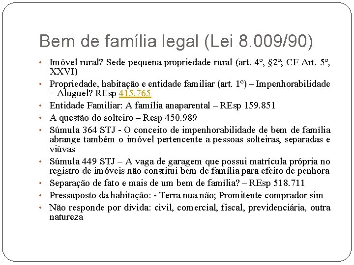 Bem de família legal (Lei 8. 009/90) • Imóvel rural? Sede pequena propriedade rural