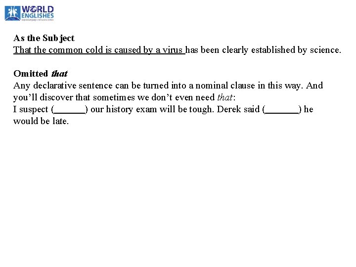 As the Subject That the common cold is caused by a virus has been As the Subject That the common cold is caused by a virus has been