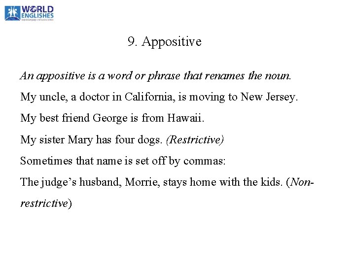 9. Appositive An appositive is a word or phrase that renames the noun. My 9. Appositive An appositive is a word or phrase that renames the noun. My