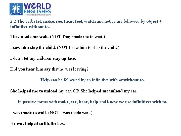 2. 2 The verbs let, make, see, hear, feel, watch and notice are followed 2. 2 The verbs let, make, see, hear, feel, watch and notice are followed