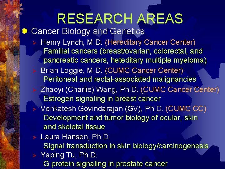 RESEARCH AREAS ® Cancer Biology and Genetics Ø Ø Ø Henry Lynch, M. D.