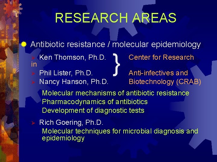 RESEARCH AREAS ® Antibiotic resistance / molecular epidemiology Ø Ken Thomson, Ph. D. Ø