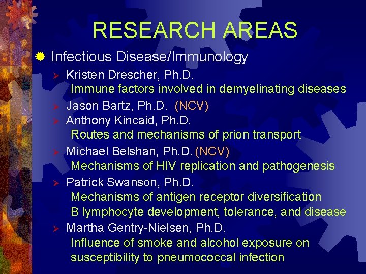 RESEARCH AREAS ® Infectious Disease/Immunology Ø Ø Ø Kristen Drescher, Ph. D. Immune factors