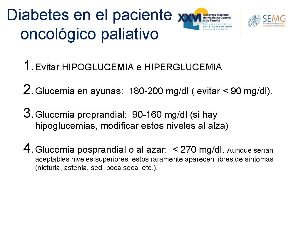 Diabetes en el paciente oncológico paliativo 1. Evitar HIPOGLUCEMIA e HIPERGLUCEMIA 2. Glucemia en