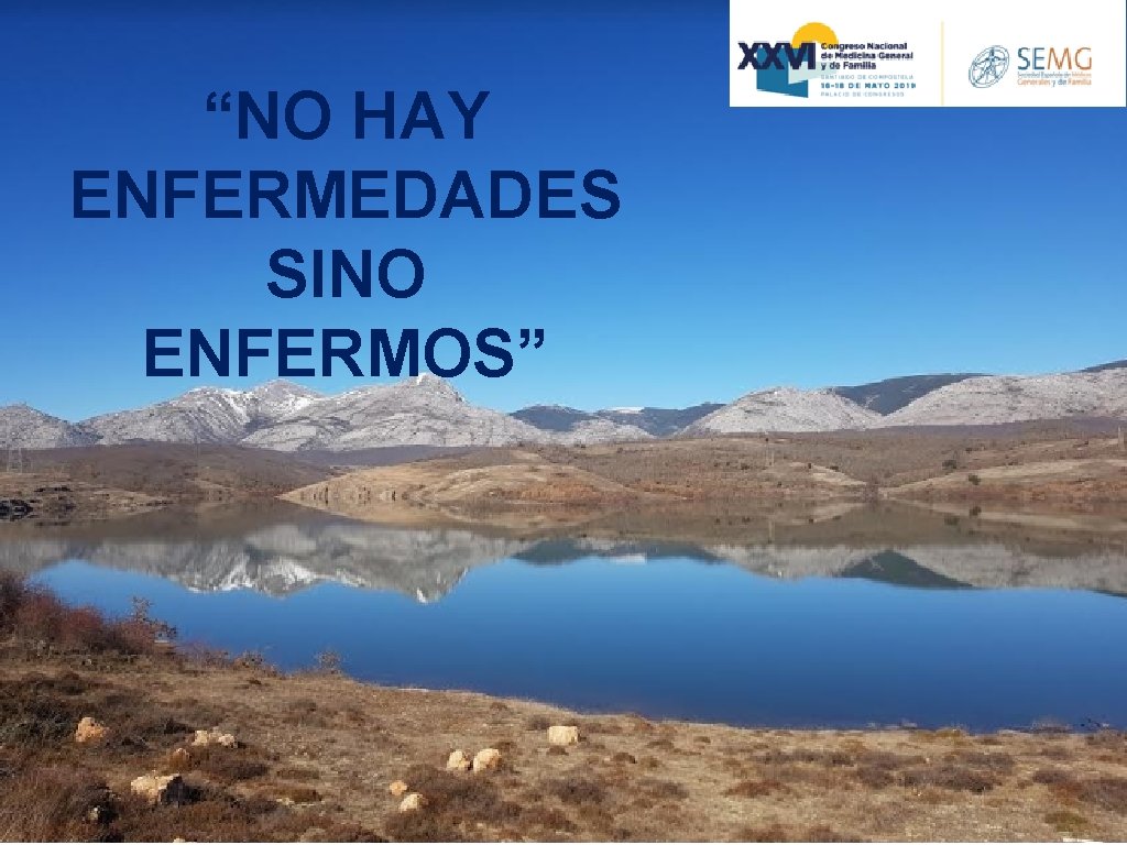 “NO HAY ENFERMEDADES SINO ENFERMOS” 