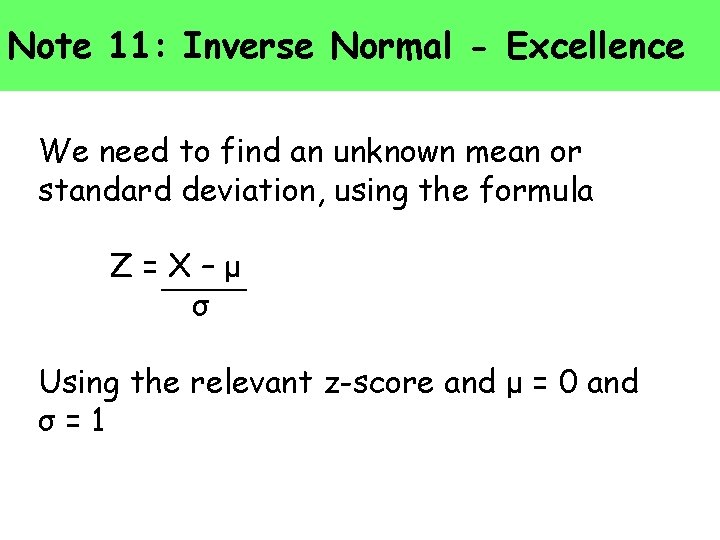 Note 11: Inverse Normal - Excellence We need to find an unknown mean or