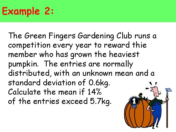 Example 2: The Green Fingers Gardening Club runs a competition every year to reward