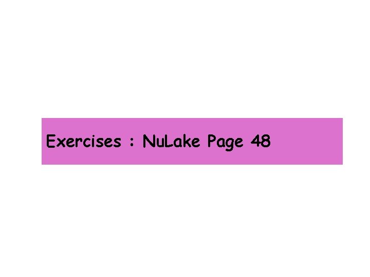 Exercises : Nu. Lake Page 48 