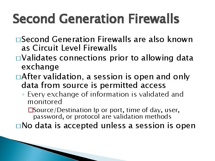 Second Generation Firewalls � Second Generation Firewalls are also known as Circuit Level Firewalls