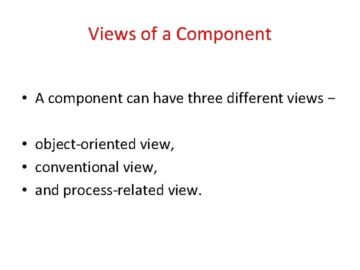 Views of a Component • A component can have three different views − • Views of a Component • A component can have three different views − •