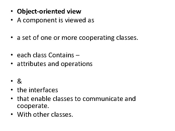 • Object-oriented view • A component is viewed as • a set of • Object-oriented view • A component is viewed as • a set of