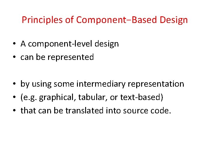 Principles of Component−Based Design • A component-level design • can be represented • by Principles of Component−Based Design • A component-level design • can be represented • by