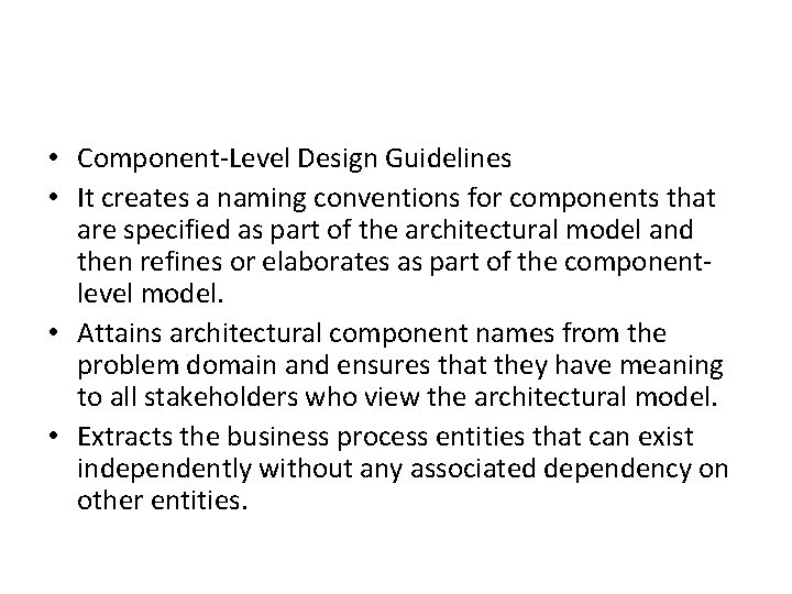 • Component-Level Design Guidelines • It creates a naming conventions for components that • Component-Level Design Guidelines • It creates a naming conventions for components that