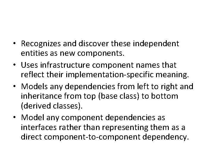 • Recognizes and discover these independent entities as new components. • Uses infrastructure • Recognizes and discover these independent entities as new components. • Uses infrastructure
