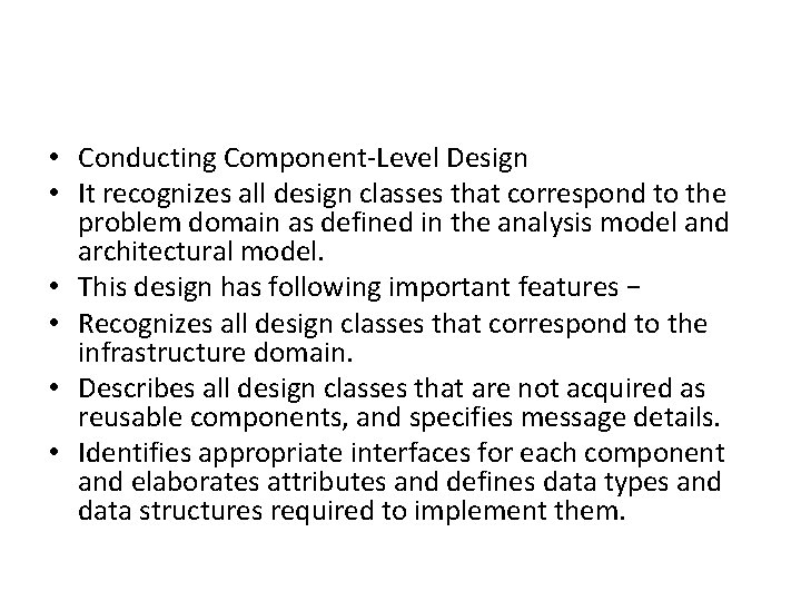 • Conducting Component-Level Design • It recognizes all design classes that correspond to • Conducting Component-Level Design • It recognizes all design classes that correspond to