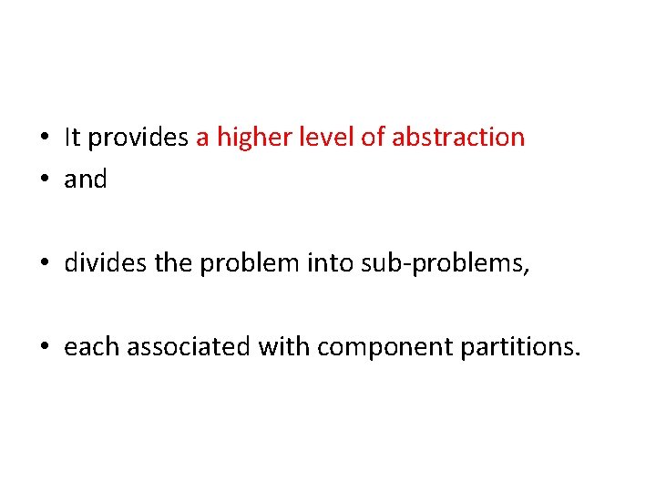 • It provides a higher level of abstraction • and • divides the • It provides a higher level of abstraction • and • divides the