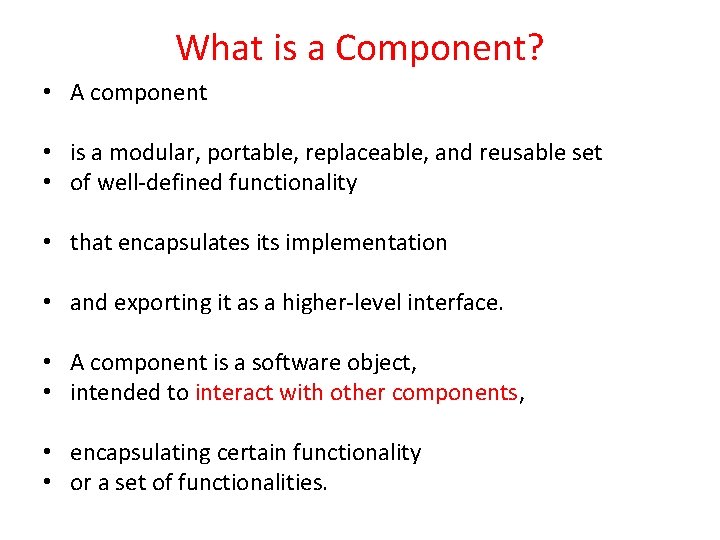 What is a Component? • A component • is a modular, portable, replaceable, and What is a Component? • A component • is a modular, portable, replaceable, and