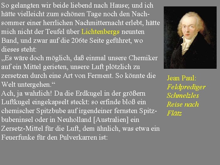 So gelangten wir beide liebend nach Hause; und ich hätte vielleicht zum schönen Tage