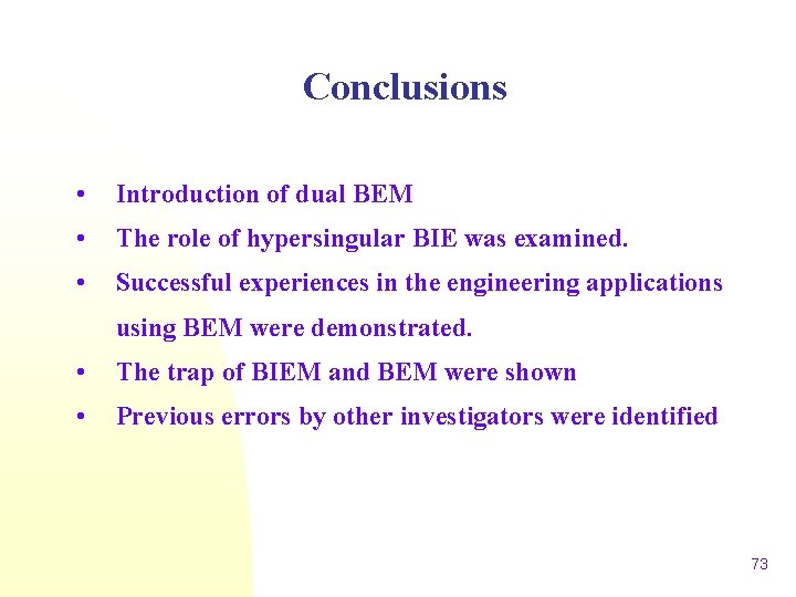 Conclusions • Introduction of dual BEM • The role of hypersingular BIE was examined.