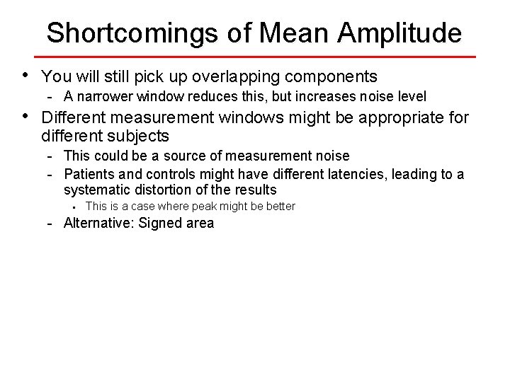 Shortcomings of Mean Amplitude • • You will still pick up overlapping components -